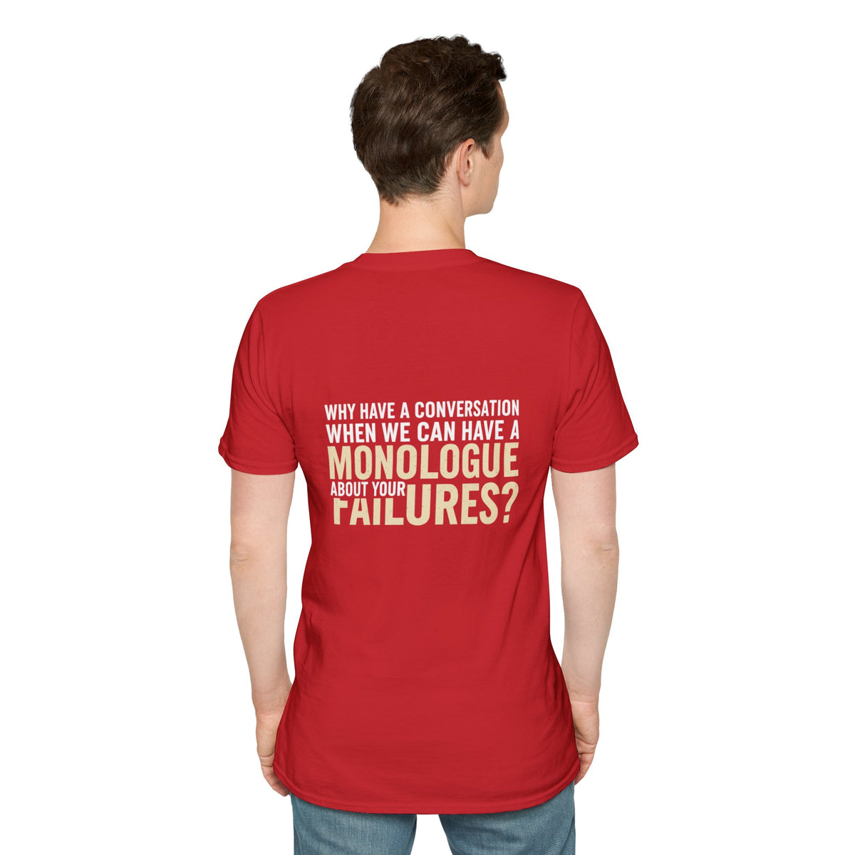 "Why Have a Conversation When We Can Have a Monologue About Your Failures?" — Funny Sarcastic Quote Tee