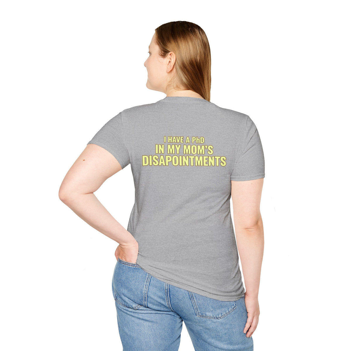 "I Have a PhD in My Mom's Disappointments" T-Shirt