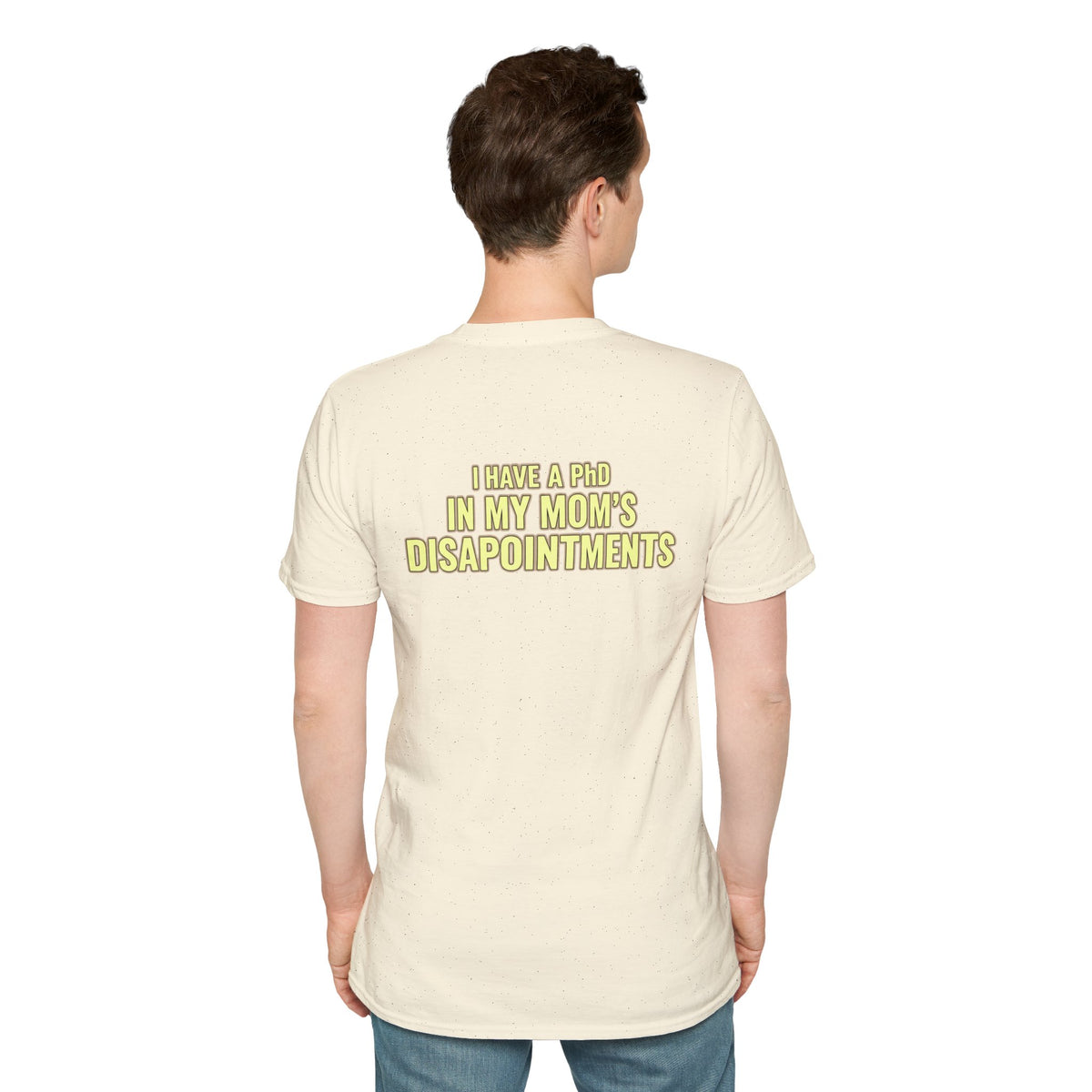 "I Have a PhD in My Mom's Disappointments" T-Shirt