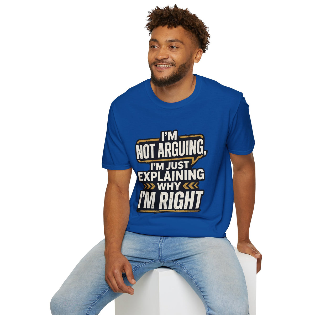 "I'm Not Arguing I'm Just Explaining Why I'm Right" T-Shirt