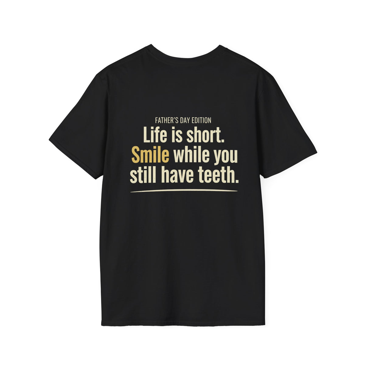 Father's Day T-Shirt - "Life Is Short, Smile While You Still Have Teeth"