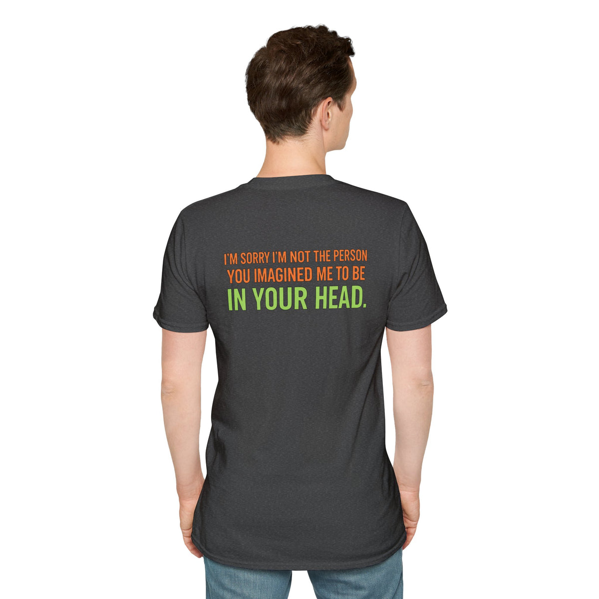“I’m Sorry I’m Not The Person You Imagined Me To Be” Graphic T-Shirt