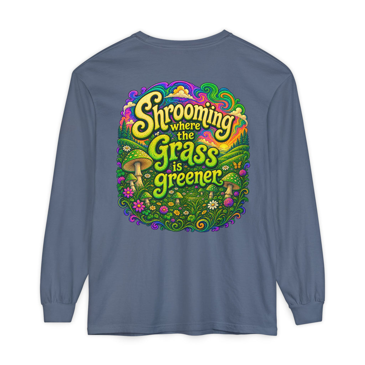 Psychedelic Mushroom Long Sleeve T‑Shirt — "Shrooming Where the Grass Is Greener"