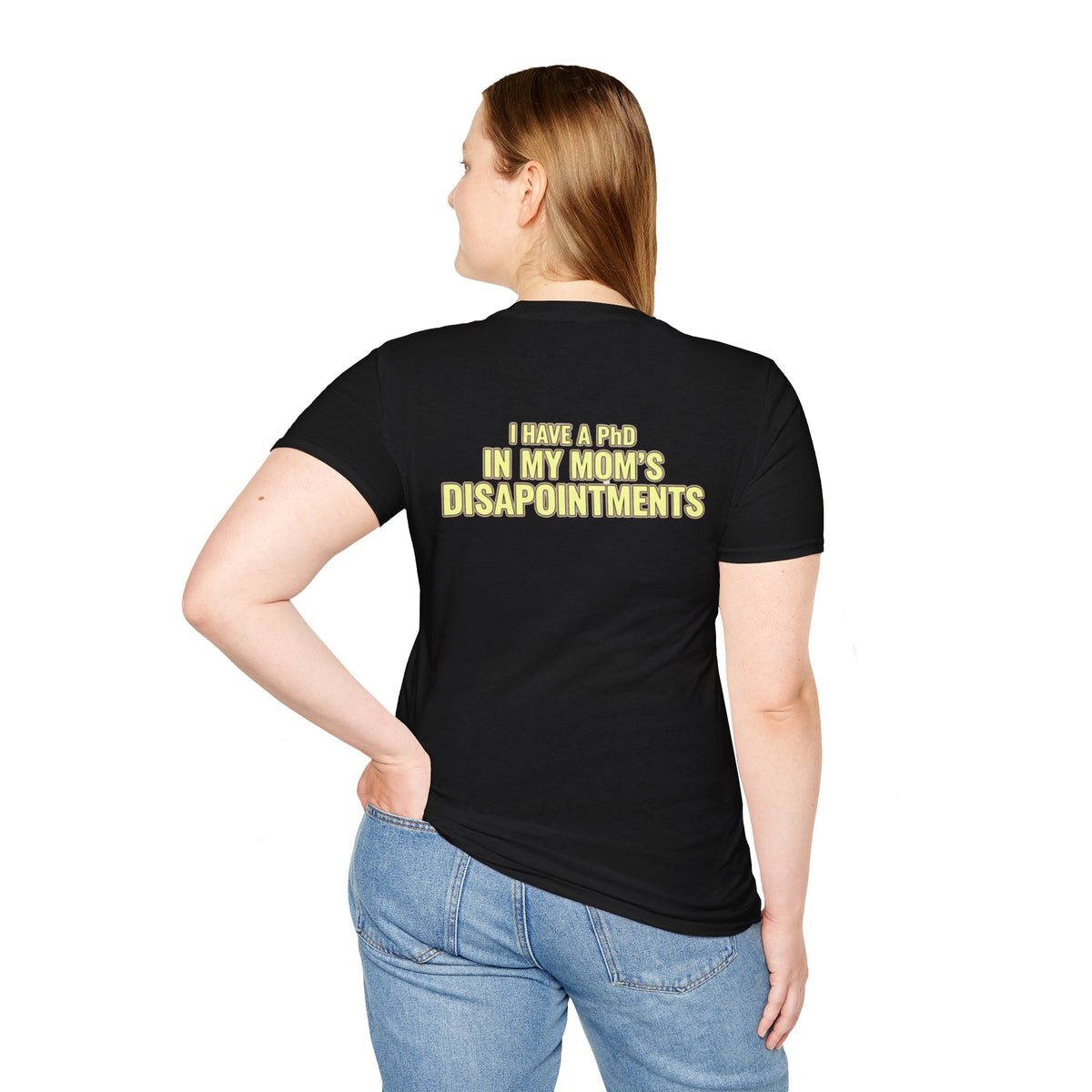 "I Have a PhD in My Mom's Disappointments" T-Shirt