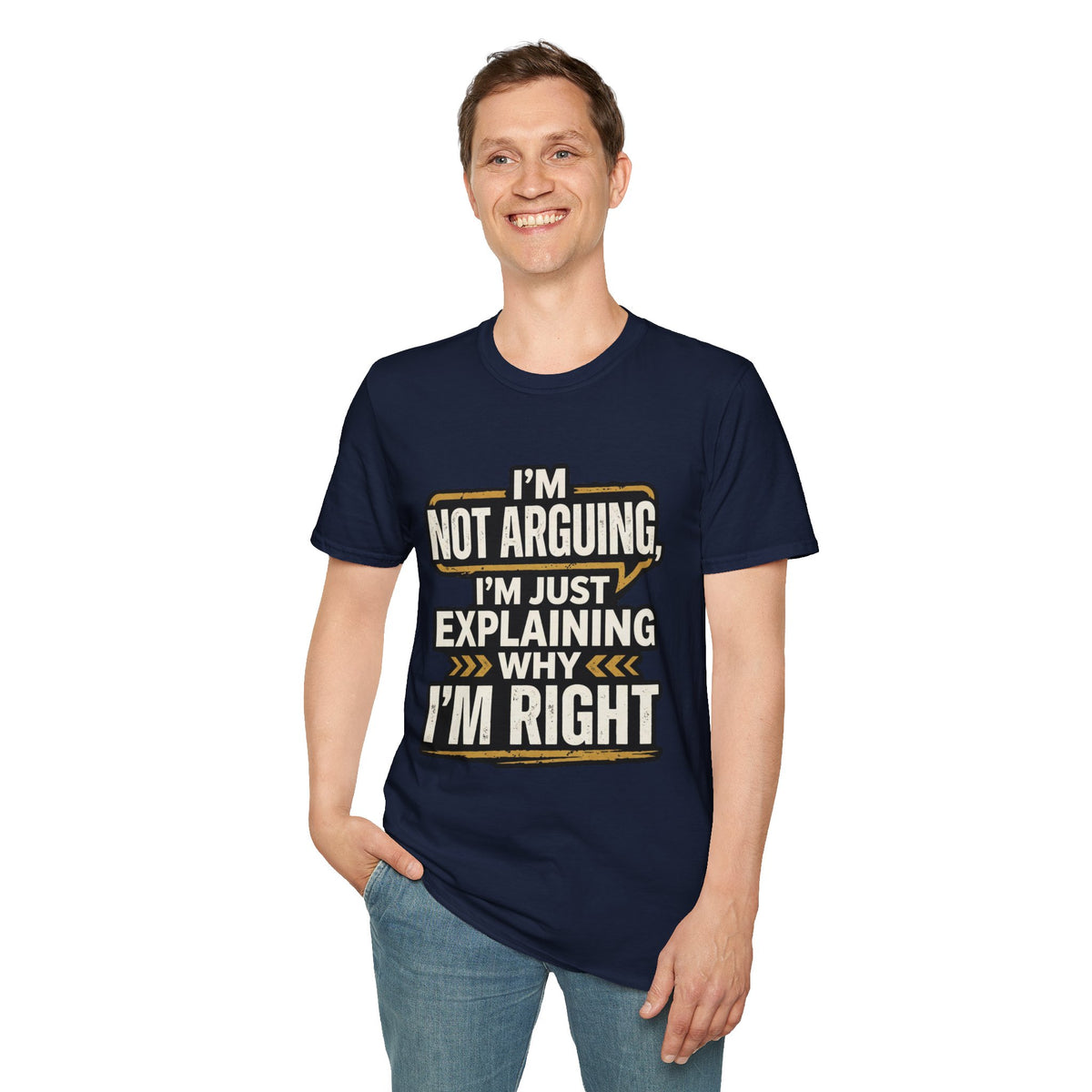 "I'm Not Arguing I'm Just Explaining Why I'm Right" T-Shirt