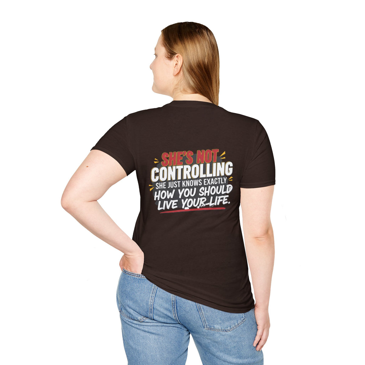 "She's Not Controlling - She Just Knows Exactly How You Should Live Your Life" Graphic Tee