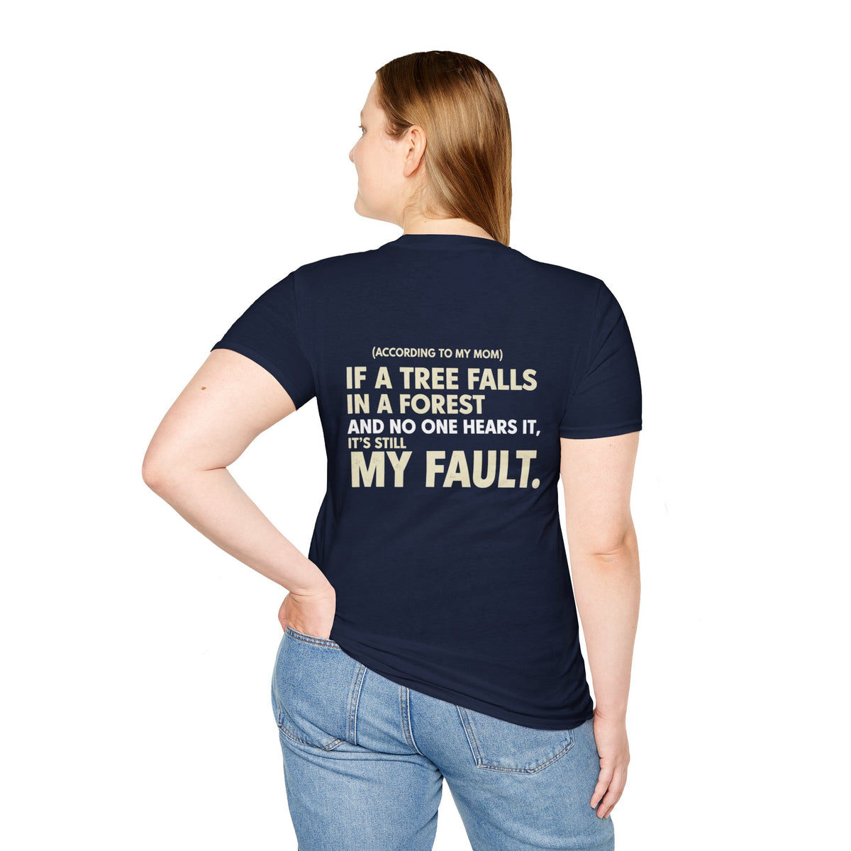“(According to My Mom) If a Tree Falls… It’s Still My Fault.” Funny Statement T-Shirt