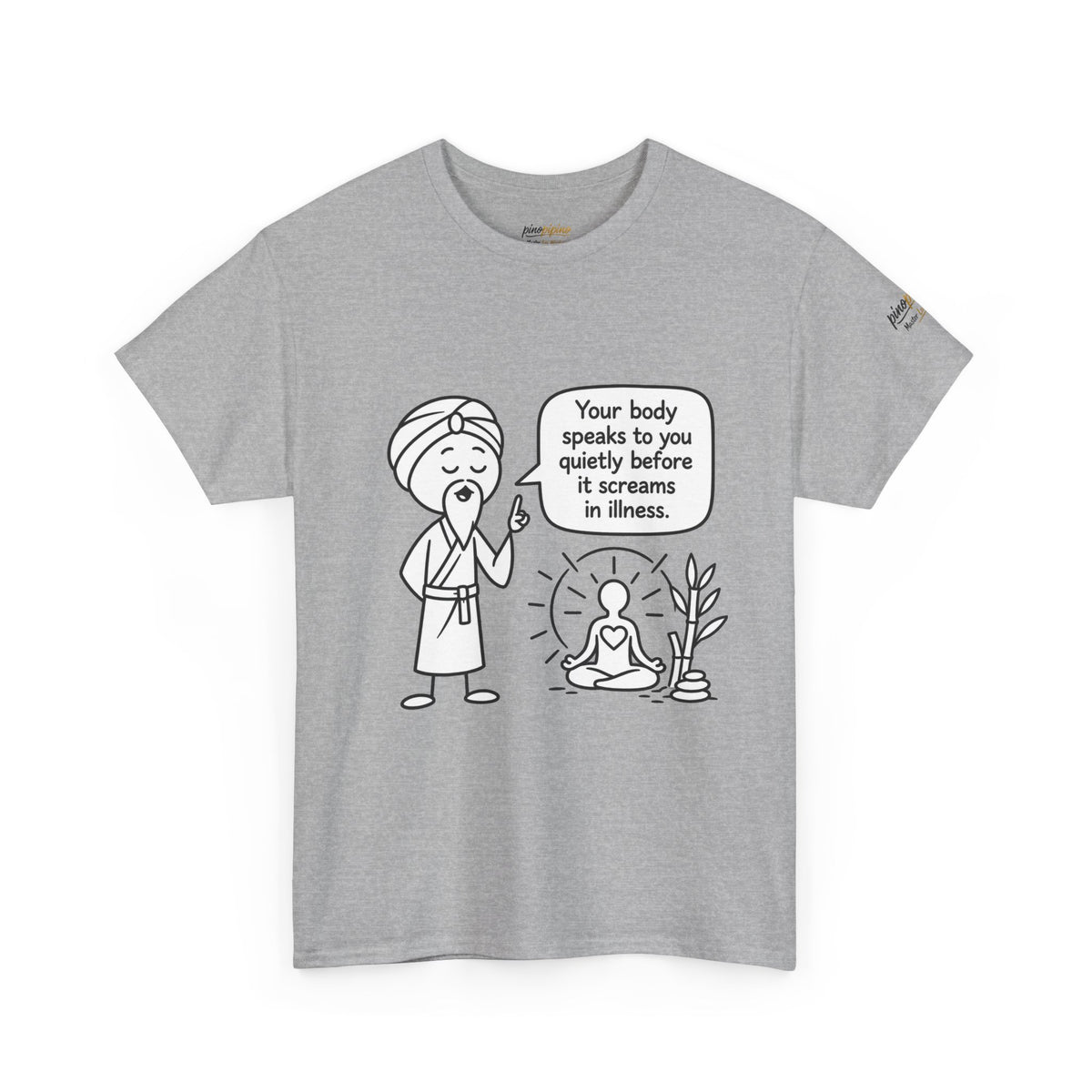 Wellness Tee — "Your body speaks to you quietly before it screams in illness" Meditation T-Shirt