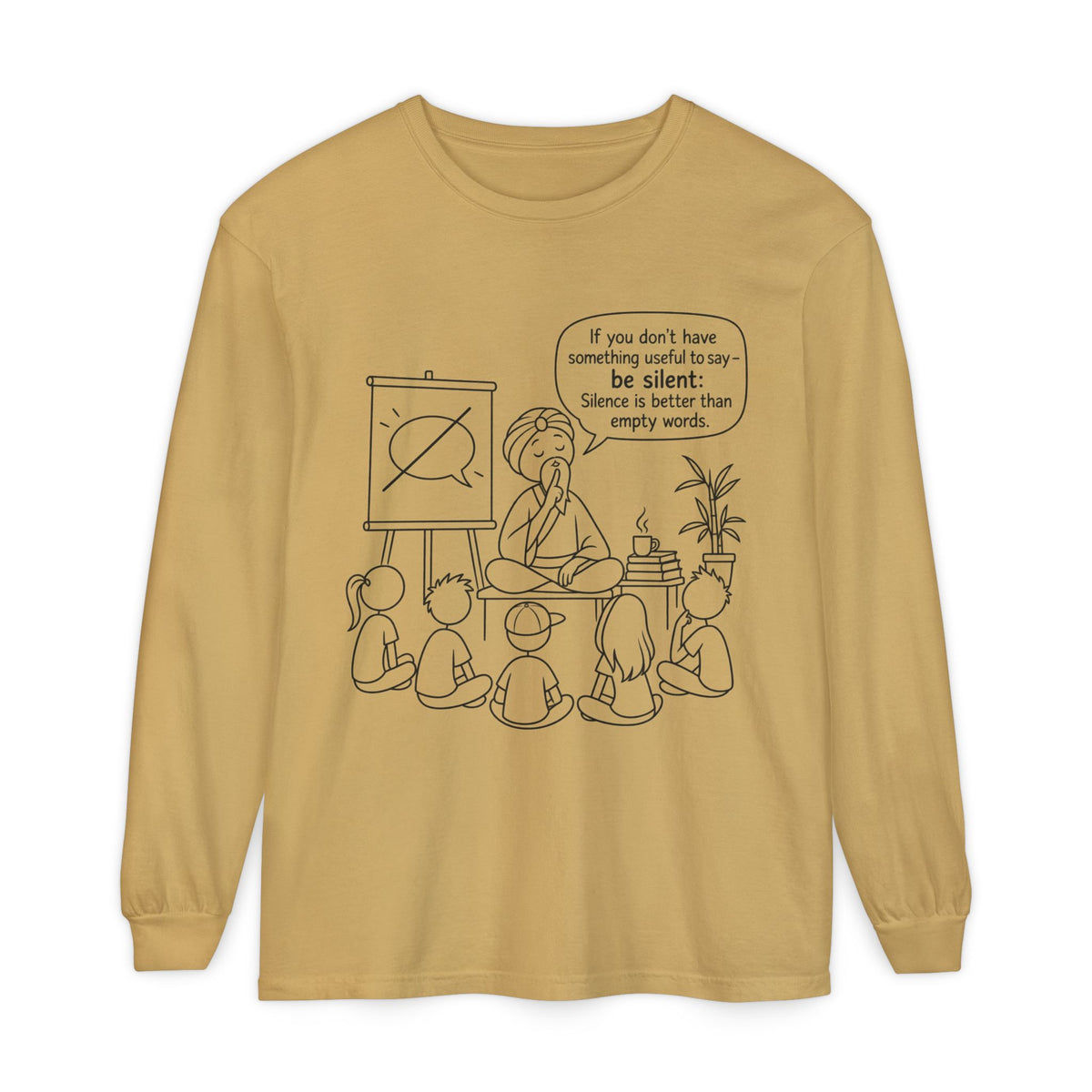 "If You Don't Have Something Useful To Say, Be Silent" - Master Lee's Classroom Wisdom Long Sleeve Tee