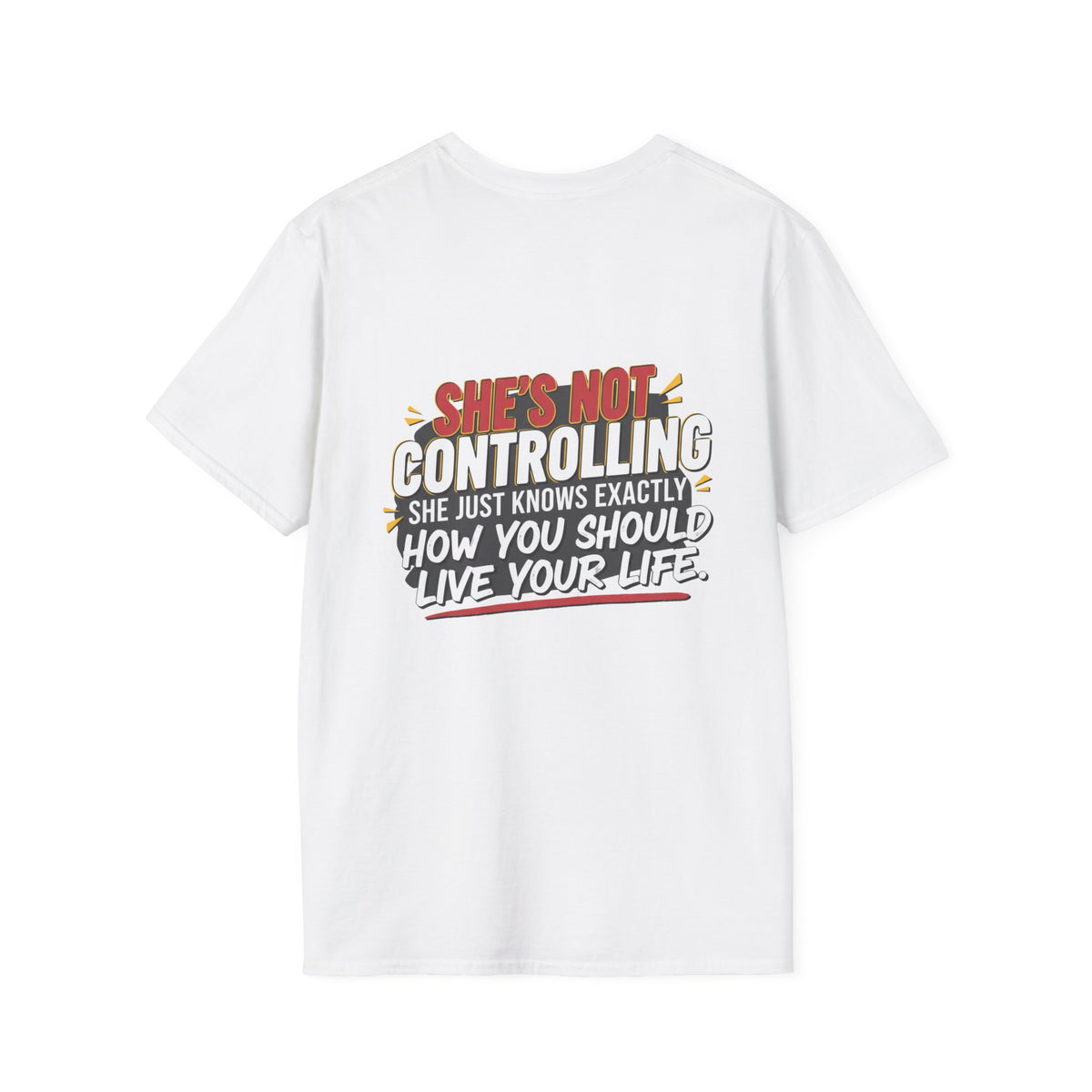 "She's Not Controlling - She Just Knows Exactly How You Should Live Your Life" Graphic Tee