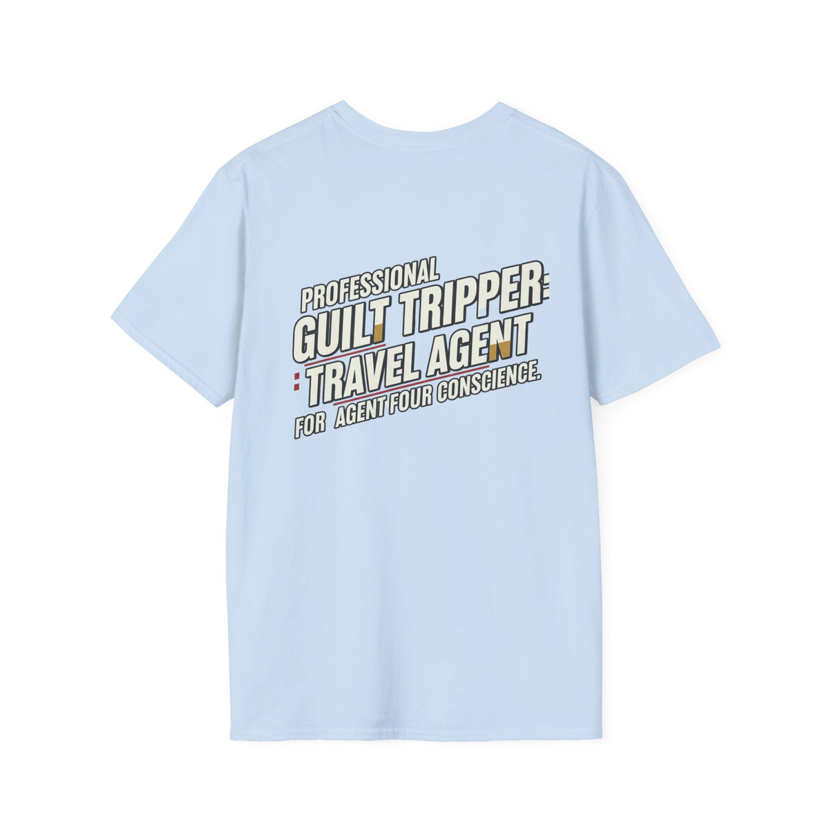 "Professional Guilt Tripper: Travel Agent for Agent Four Conscience" Graphic T-Shirt