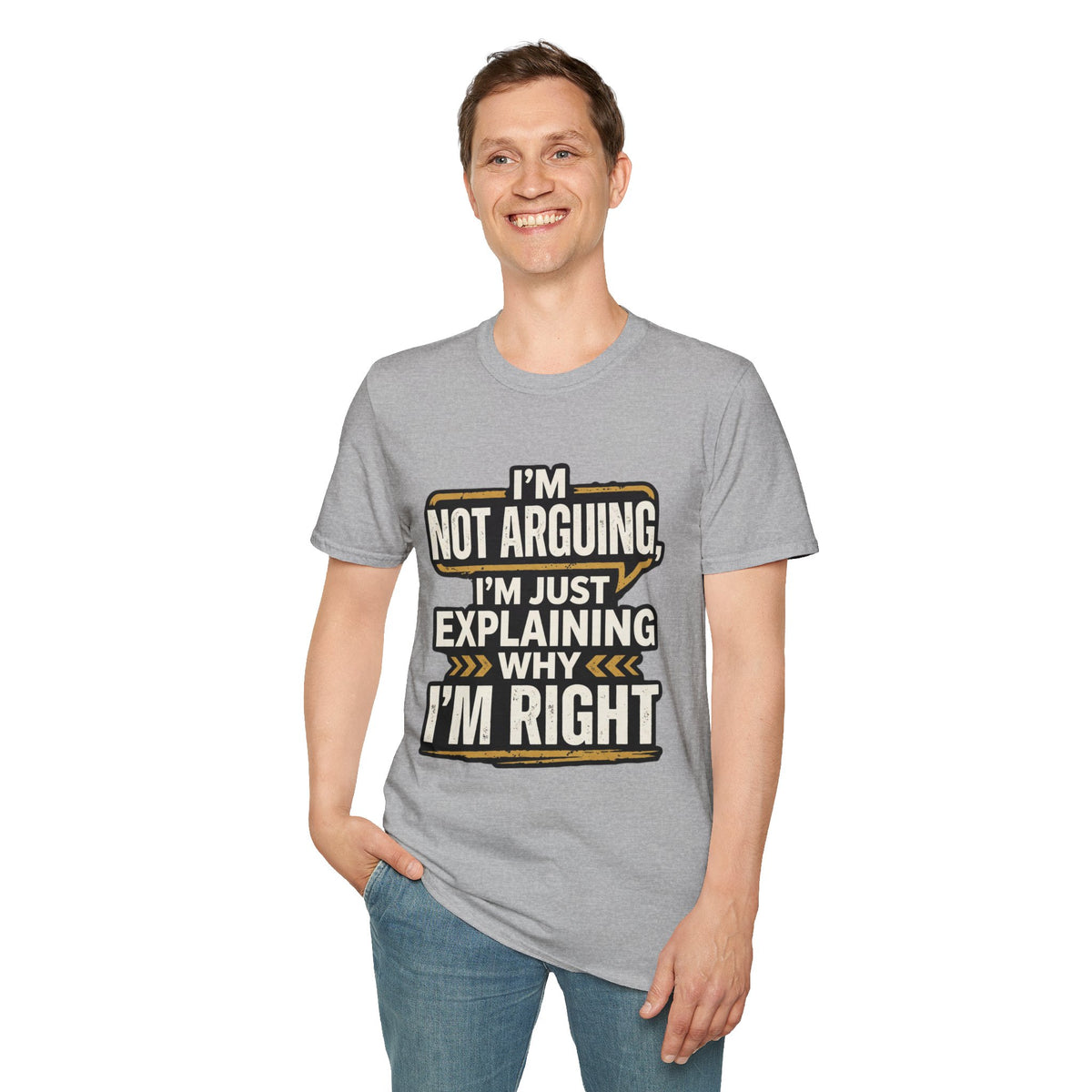 "I'm Not Arguing I'm Just Explaining Why I'm Right" T-Shirt