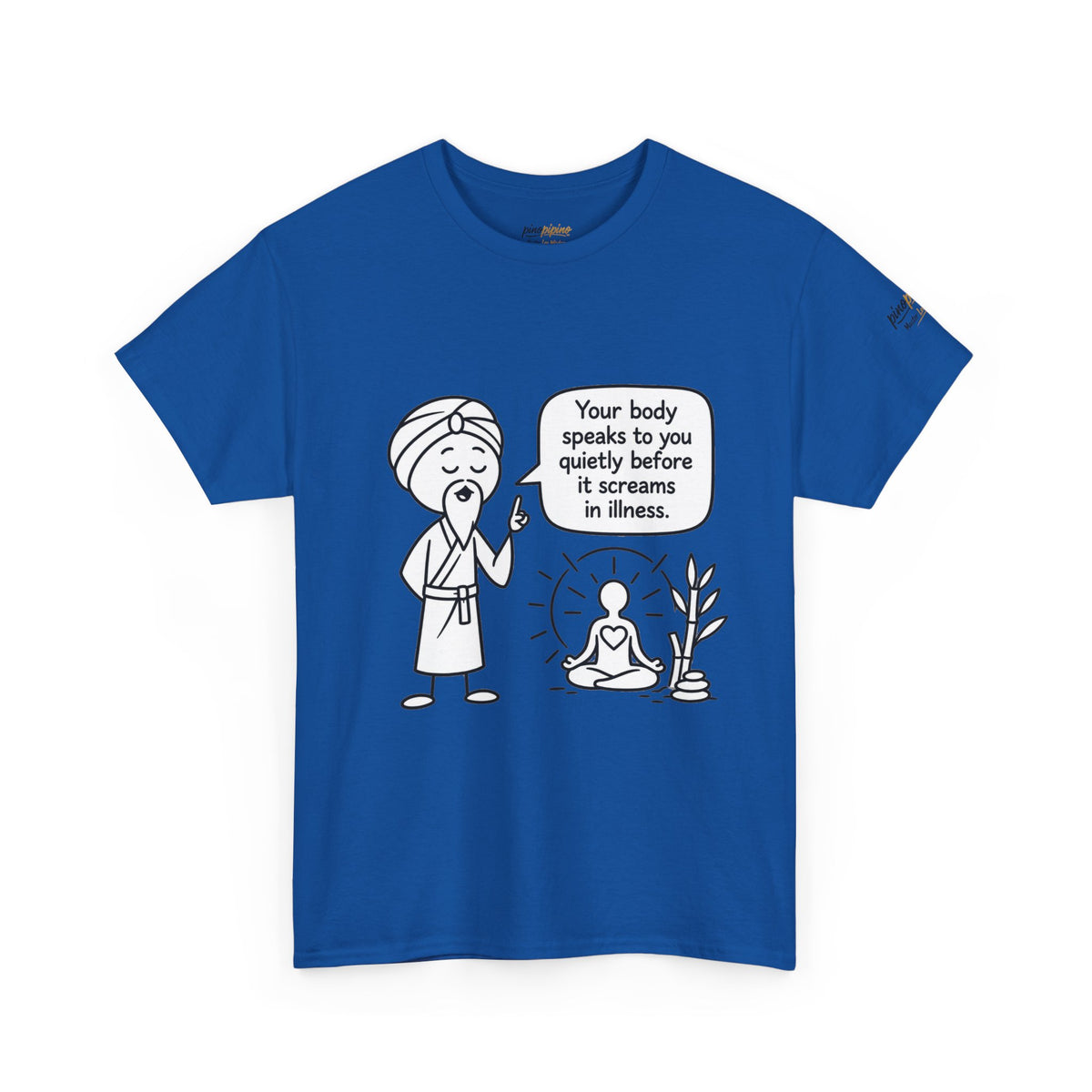 Wellness Tee — "Your body speaks to you quietly before it screams in illness" Meditation T-Shirt