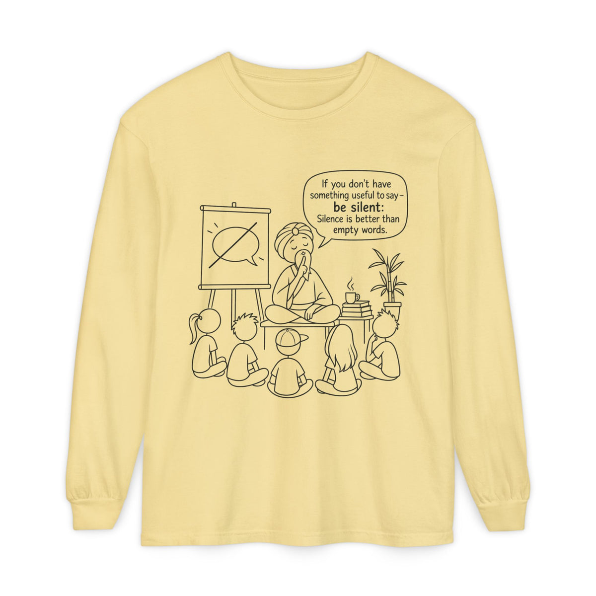 "If You Don't Have Something Useful To Say, Be Silent" - Master Lee's Classroom Wisdom Long Sleeve Tee
