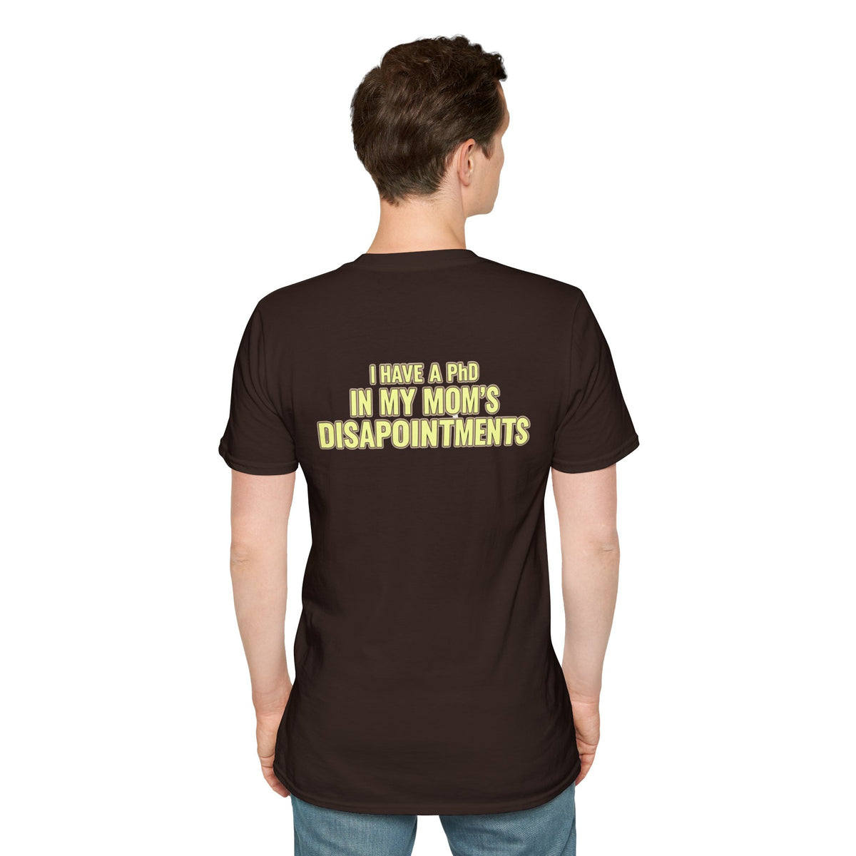 "I Have a PhD in My Mom's Disappointments" T-Shirt
