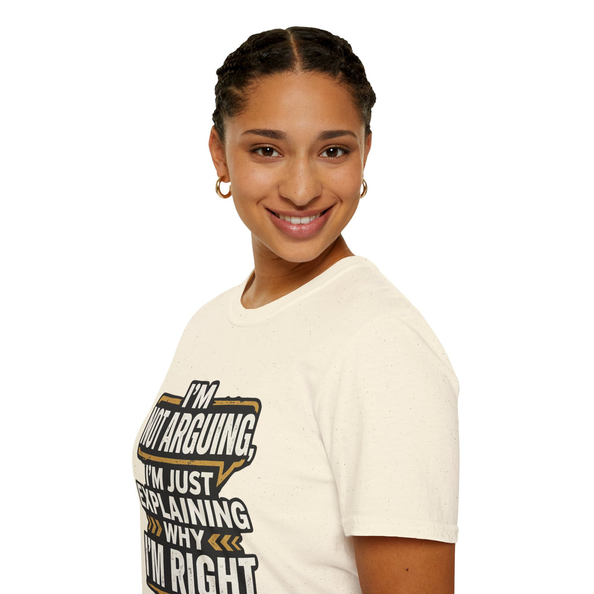 "I'm Not Arguing I'm Just Explaining Why I'm Right" T-Shirt