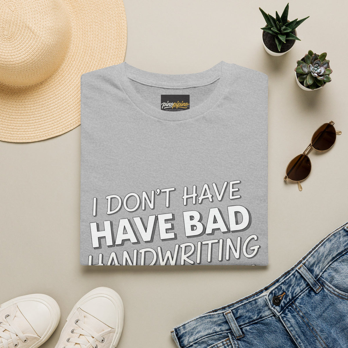 "I Don't Have Bad Handwriting I Have My Own Font" Funny Graphic Tee