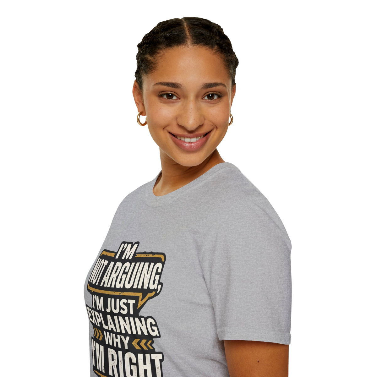 "I'm Not Arguing I'm Just Explaining Why I'm Right" T-Shirt