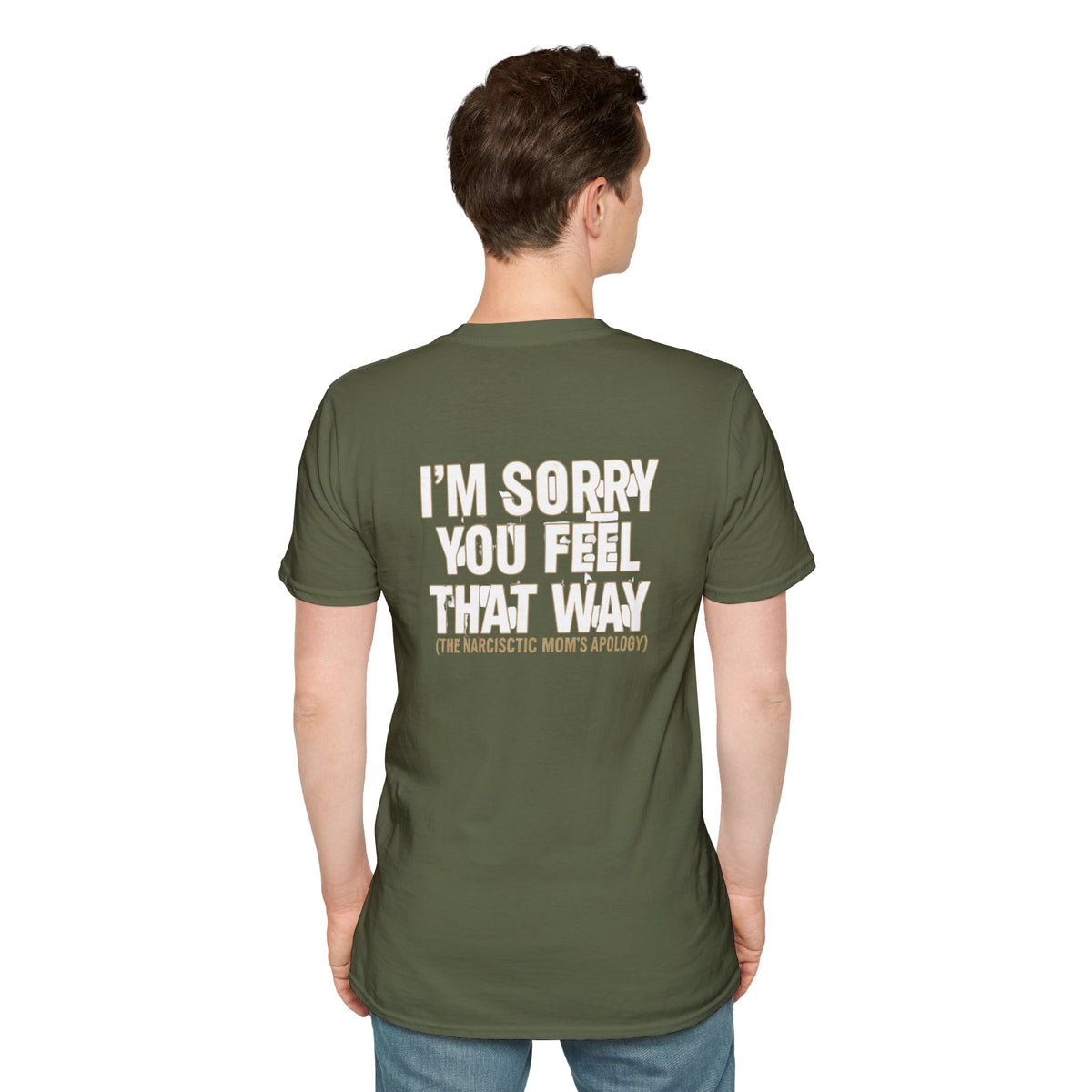 "I'm Sorry You Feel That Way (The Narcissistic Mom's Apology)" Sarcastic Tee