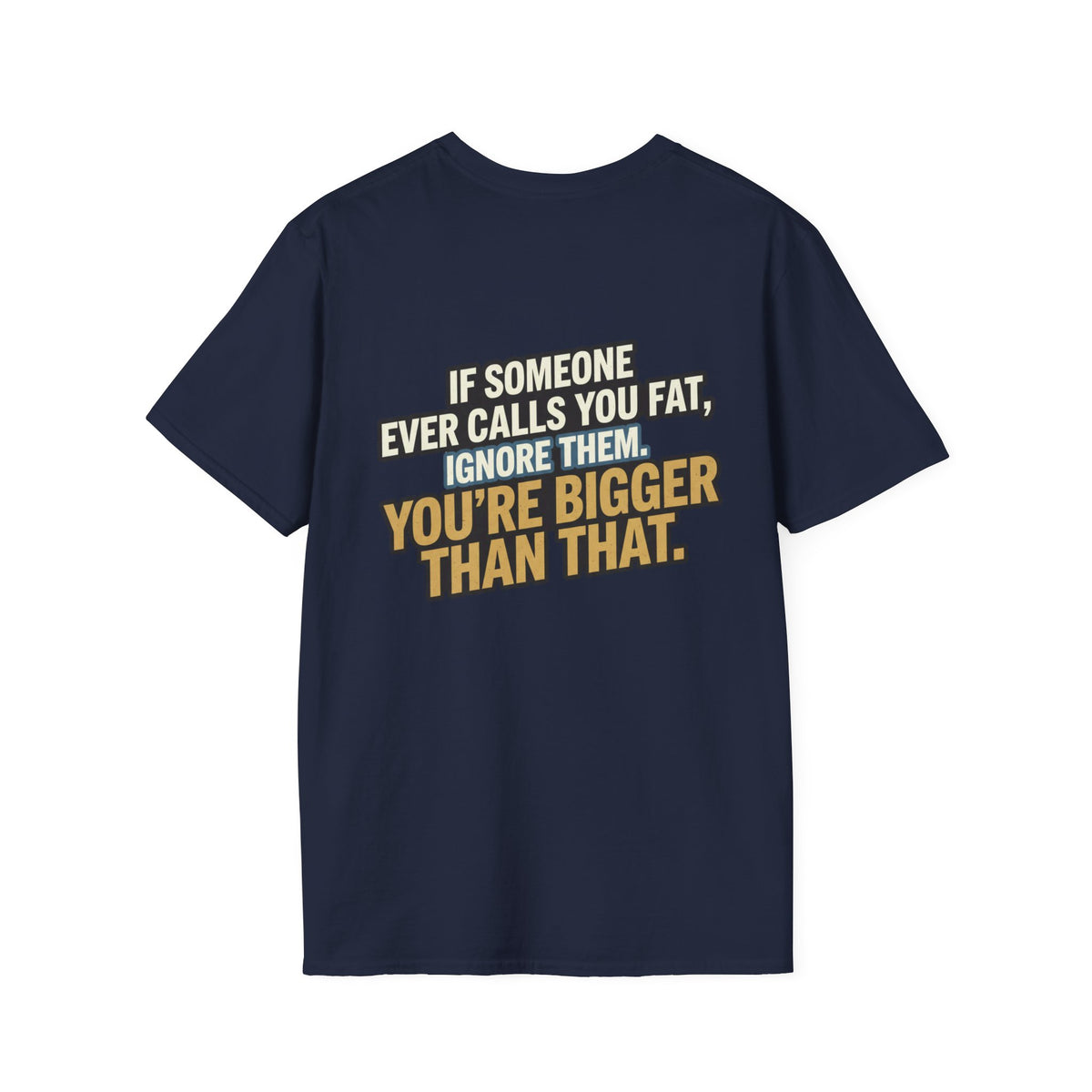 “You’re Bigger Than That” Humorous Quote Tee