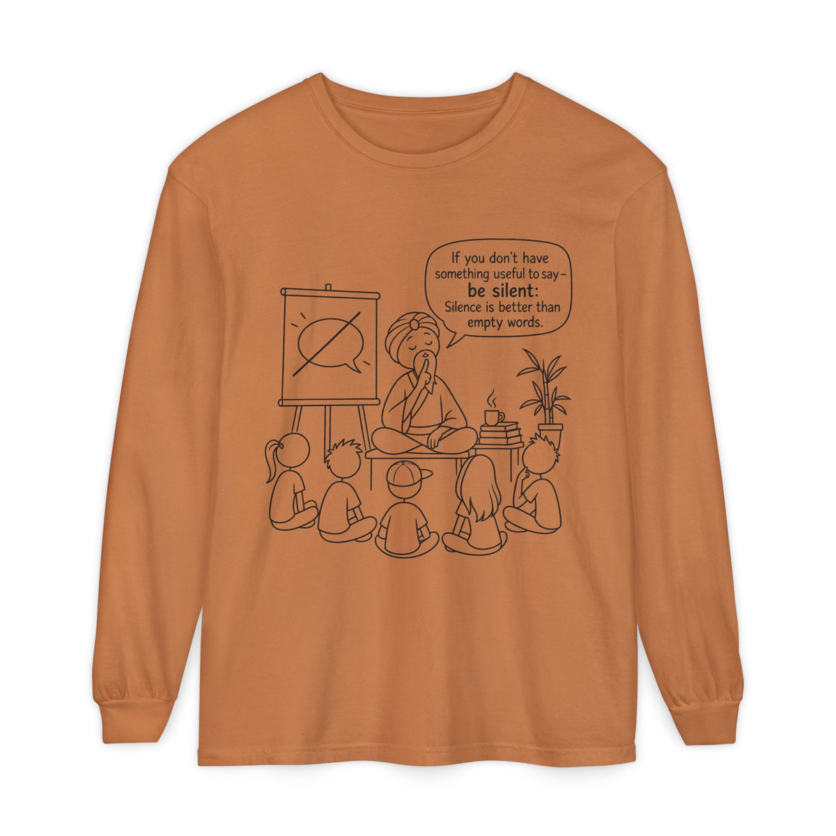 "If You Don't Have Something Useful To Say, Be Silent" - Master Lee's Classroom Wisdom Long Sleeve Tee