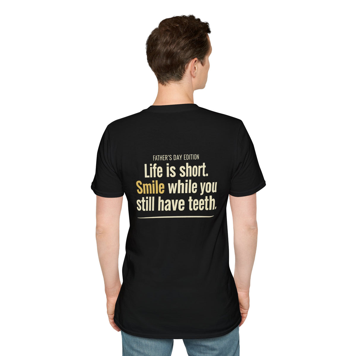 Father's Day T-Shirt - "Life Is Short, Smile While You Still Have Teeth"