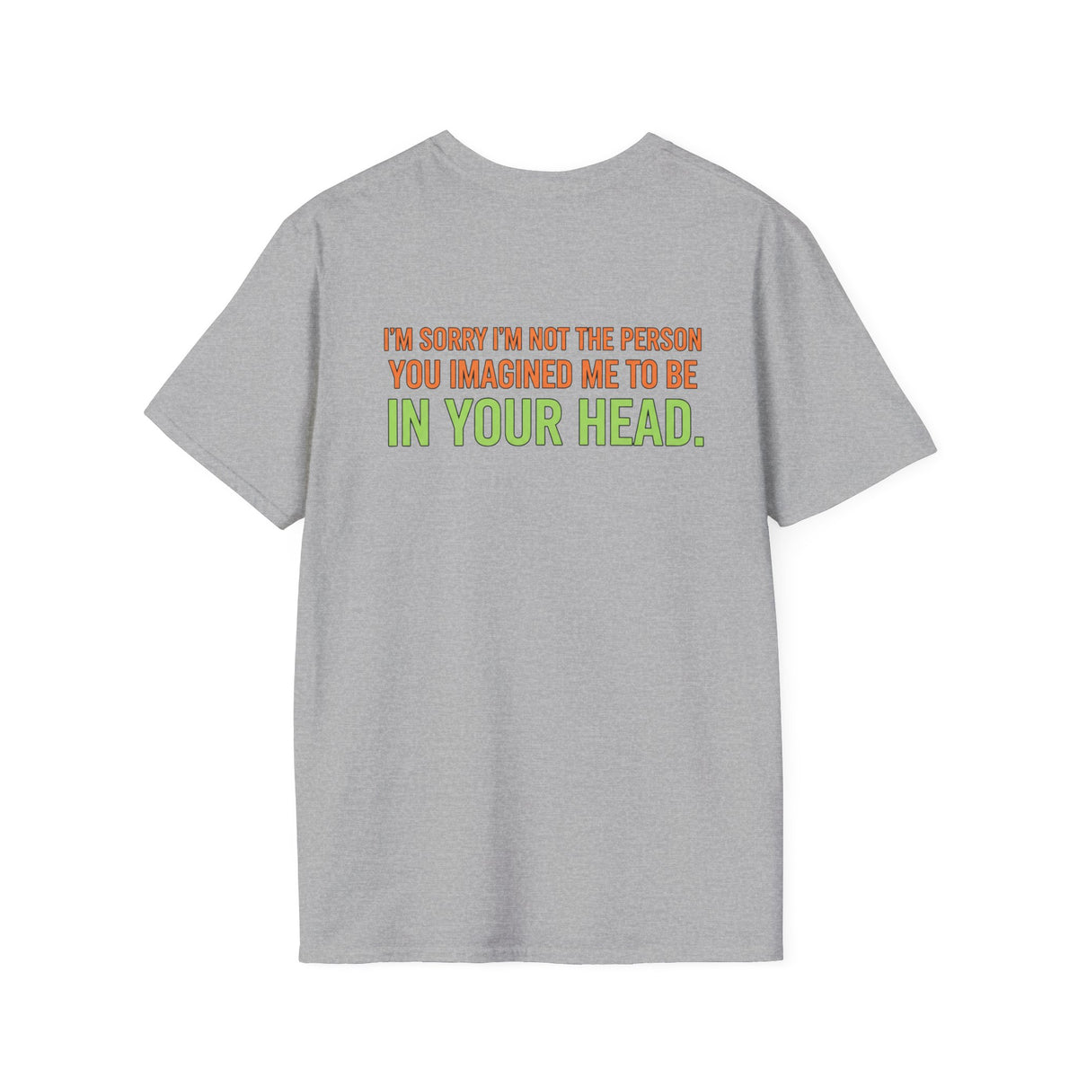 “I’m Sorry I’m Not The Person You Imagined Me To Be” Graphic T-Shirt