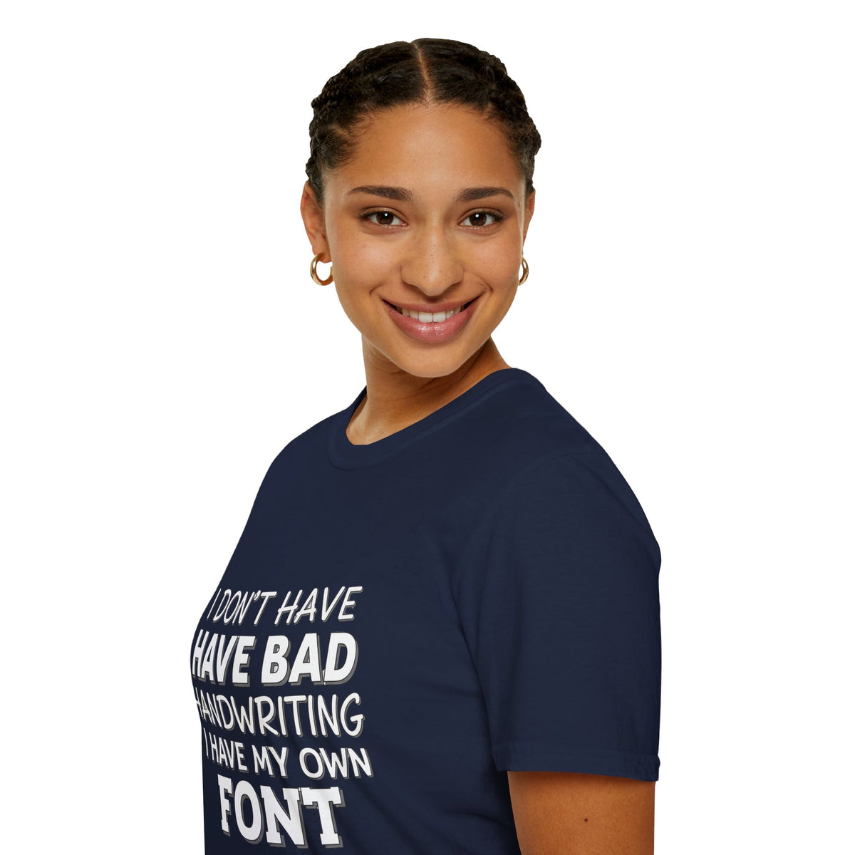 "I Don't Have Bad Handwriting I Have My Own Font" Funny Graphic Tee