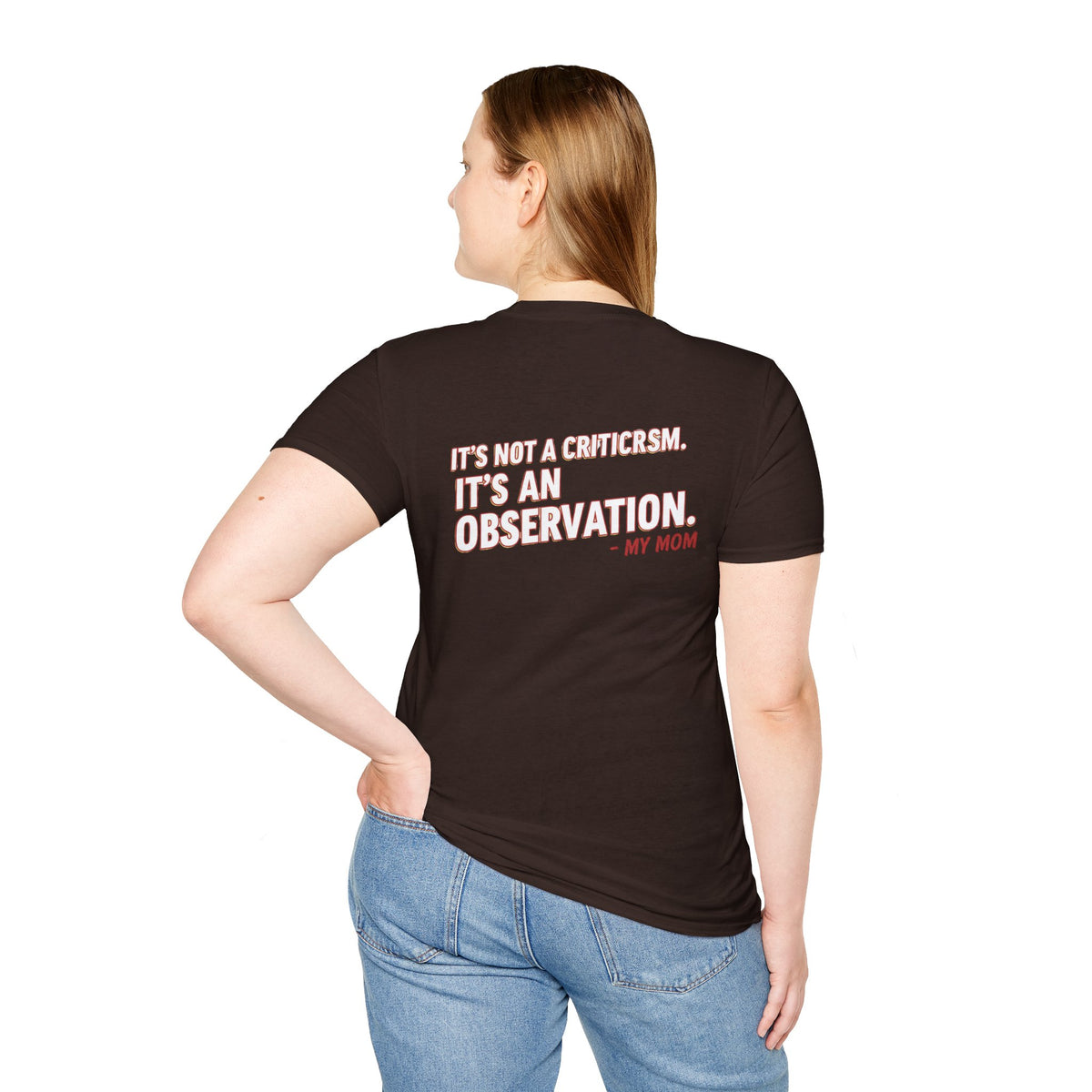 "It's Not A Criticism, It's An Observation. - My Mom" Funny Graphic Tee