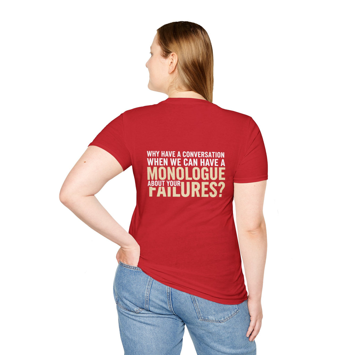 "Why Have a Conversation When We Can Have a Monologue About Your Failures?" — Funny Sarcastic Quote Tee