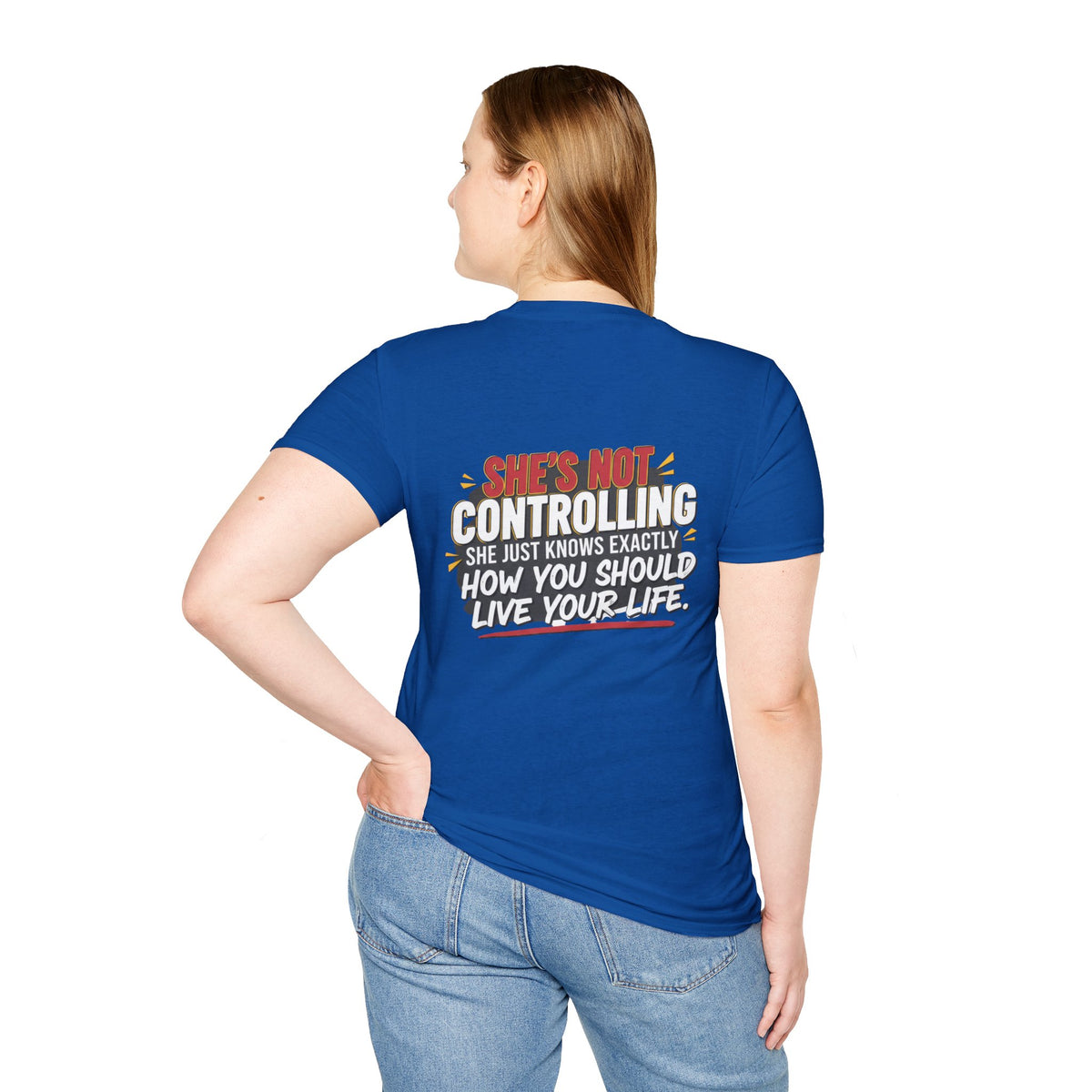 "She's Not Controlling - She Just Knows Exactly How You Should Live Your Life" Graphic Tee
