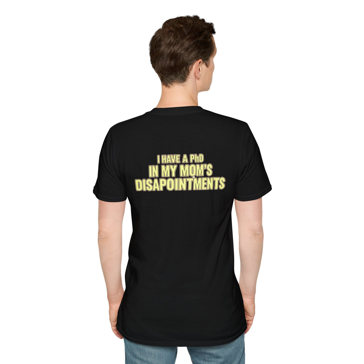 "I Have a PhD in My Mom's Disappointments" T-Shirt