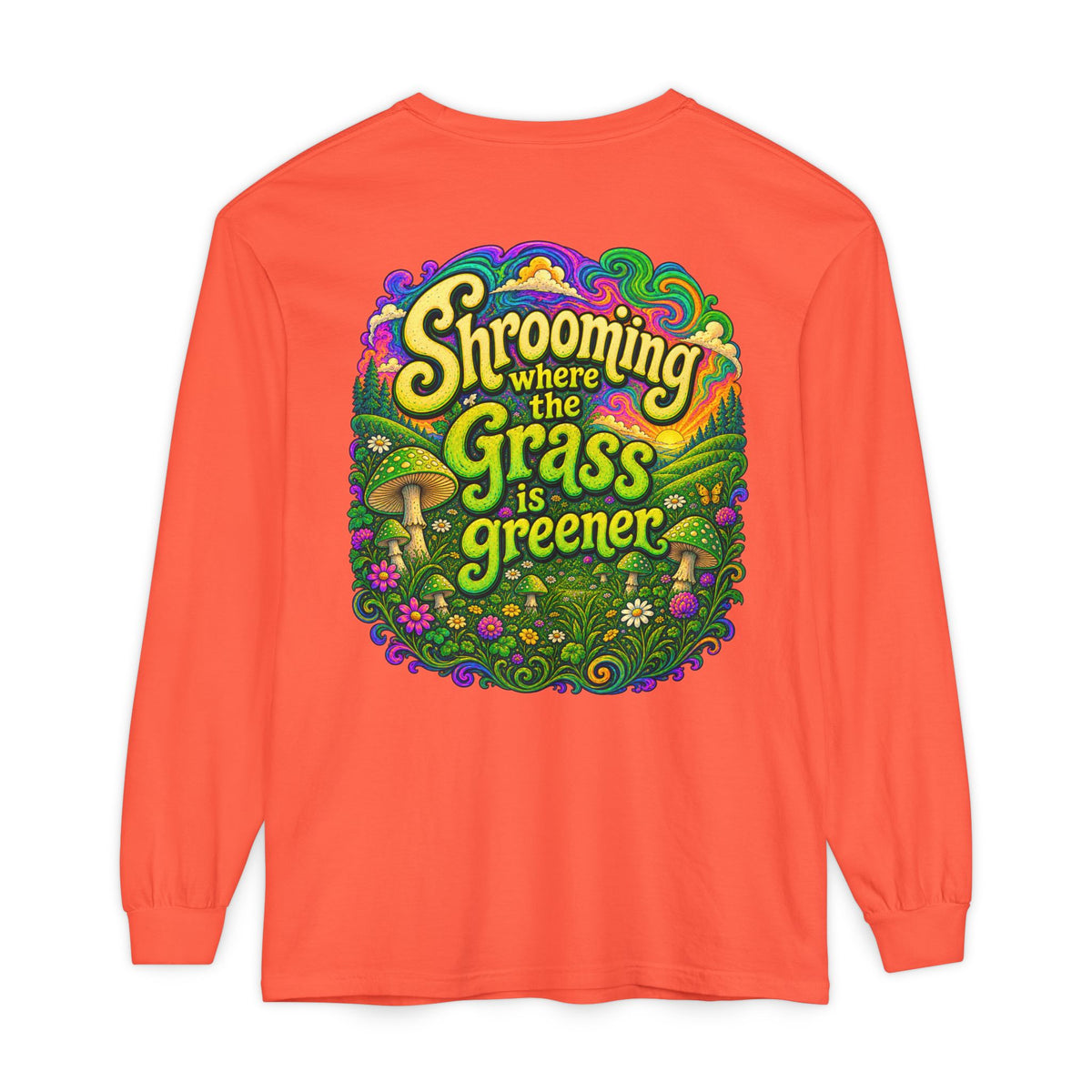 Psychedelic Mushroom Long Sleeve T‑Shirt — "Shrooming Where the Grass Is Greener"