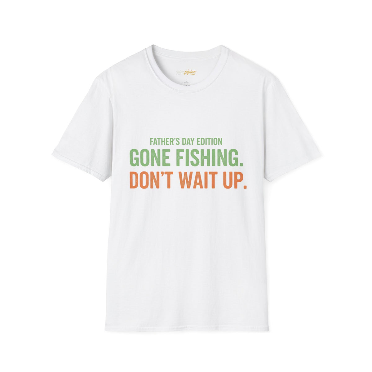 Father's Day Edition "Gone Fishing, Don't Wait Up" T-Shirt