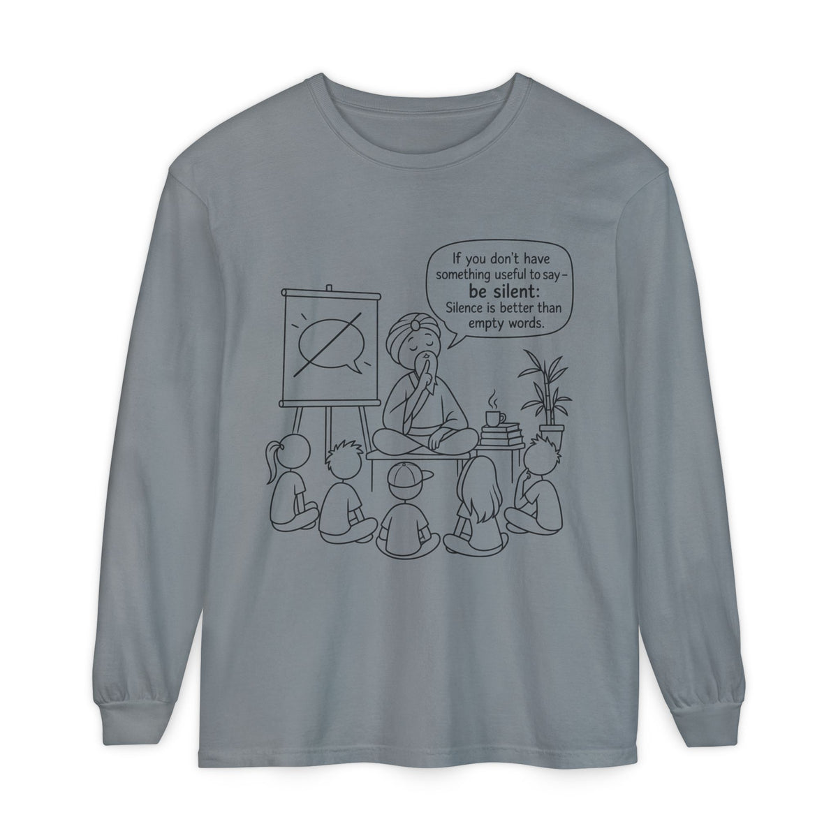 "If You Don't Have Something Useful To Say, Be Silent" - Master Lee's Classroom Wisdom Long Sleeve Tee