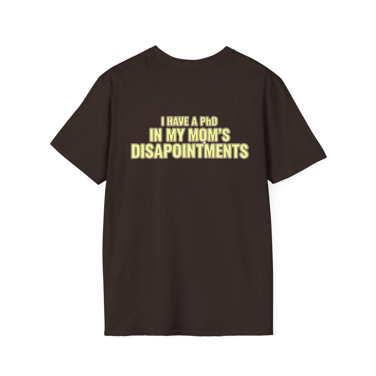 "I Have a PhD in My Mom's Disappointments" T-Shirt
