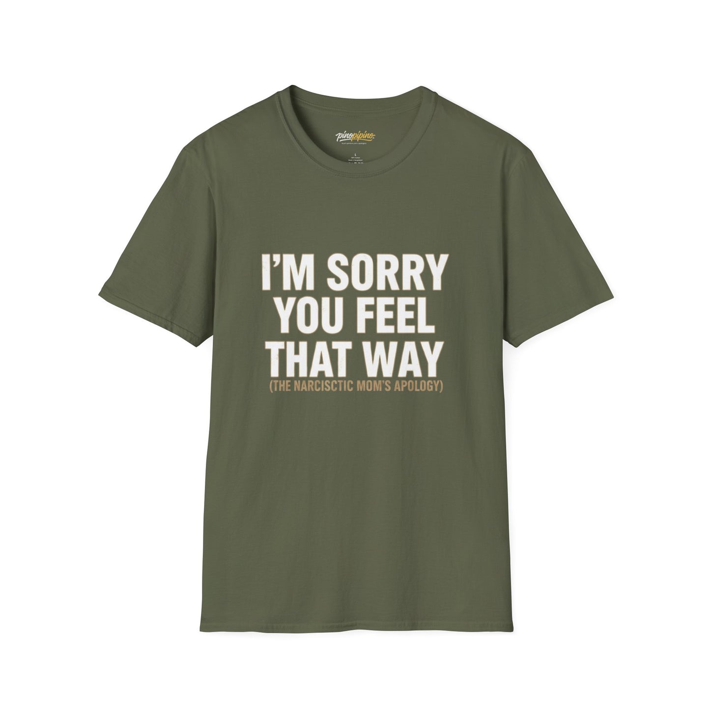 Sarcastic Tee - "I'm Sorry You Feel That Way (The Narcissistic Mom's Apology)"