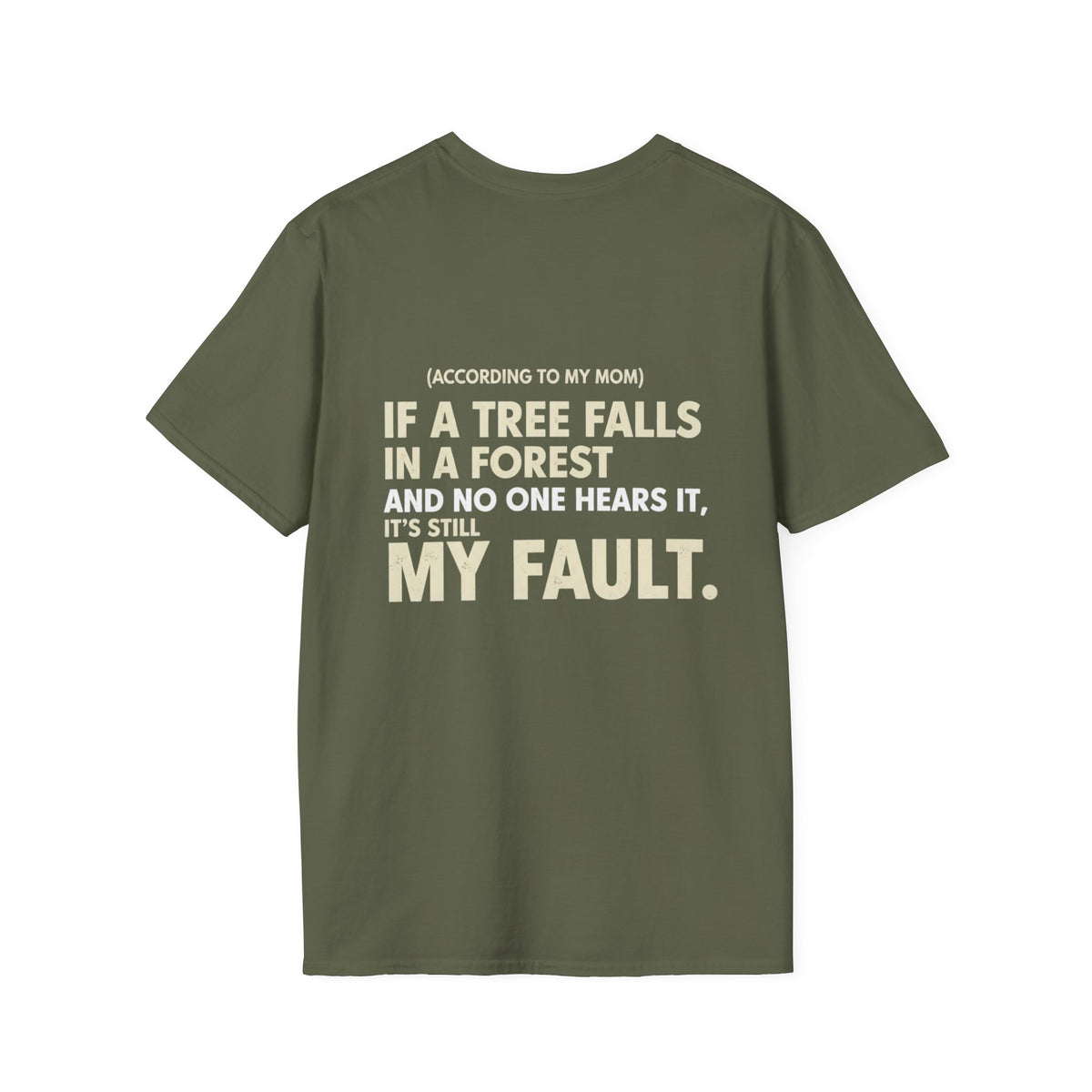 “(According to My Mom) If a Tree Falls… It’s Still My Fault.” Funny Statement T-Shirt