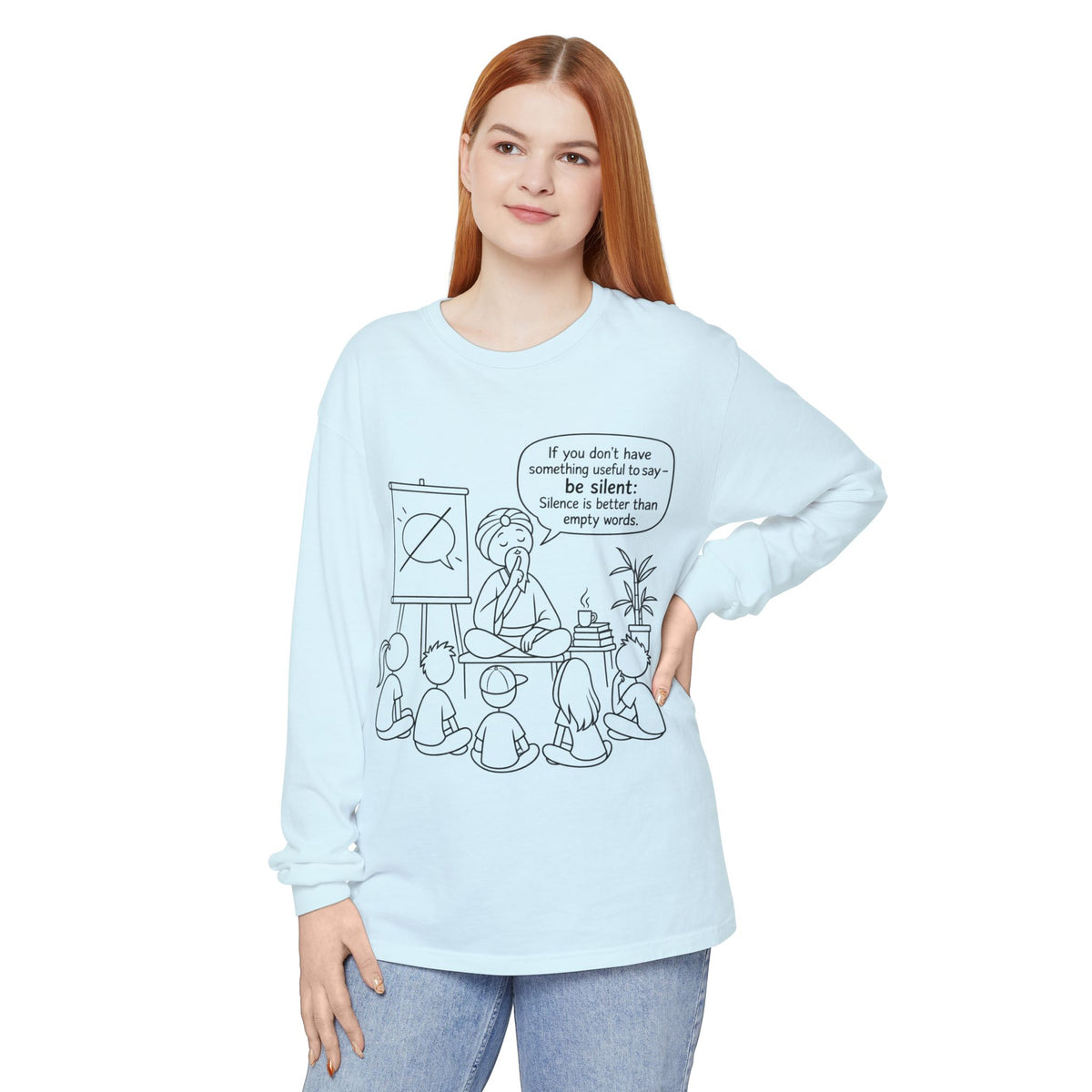 "If You Don't Have Something Useful To Say, Be Silent" - Master Lee's Classroom Wisdom Long Sleeve Tee