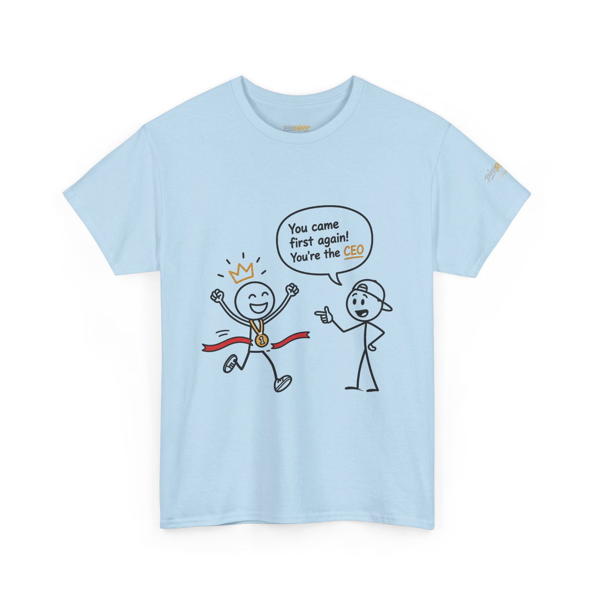 "CEO" Winner Graphic Tee — "You Came First Again! You're the CEO" Funny Stick Figure Shirt