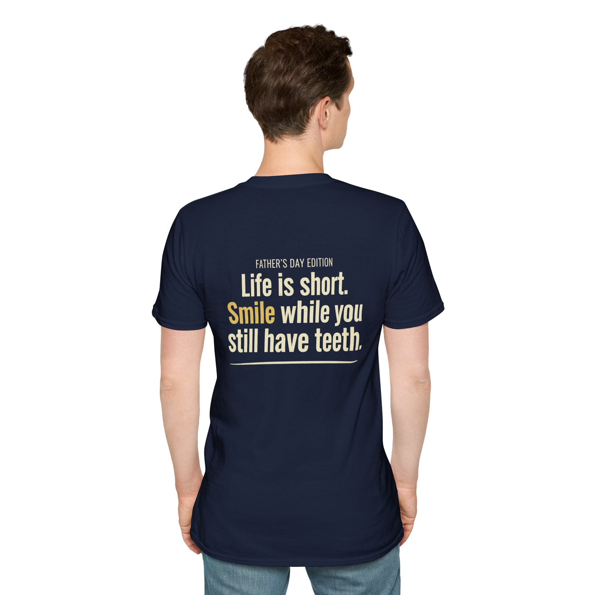 Father's Day T-Shirt - "Life Is Short, Smile While You Still Have Teeth"