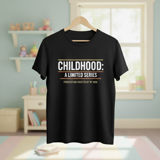 Childhood: A Limited Series T-Shirt — "Produced and Directed by My Mom" Vintage Retro Tee