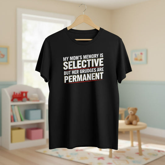 T-Shirt — "My Mom’s Memory Is Selective But Her Grudges Are Permanent" Funny Mother's Day Tee