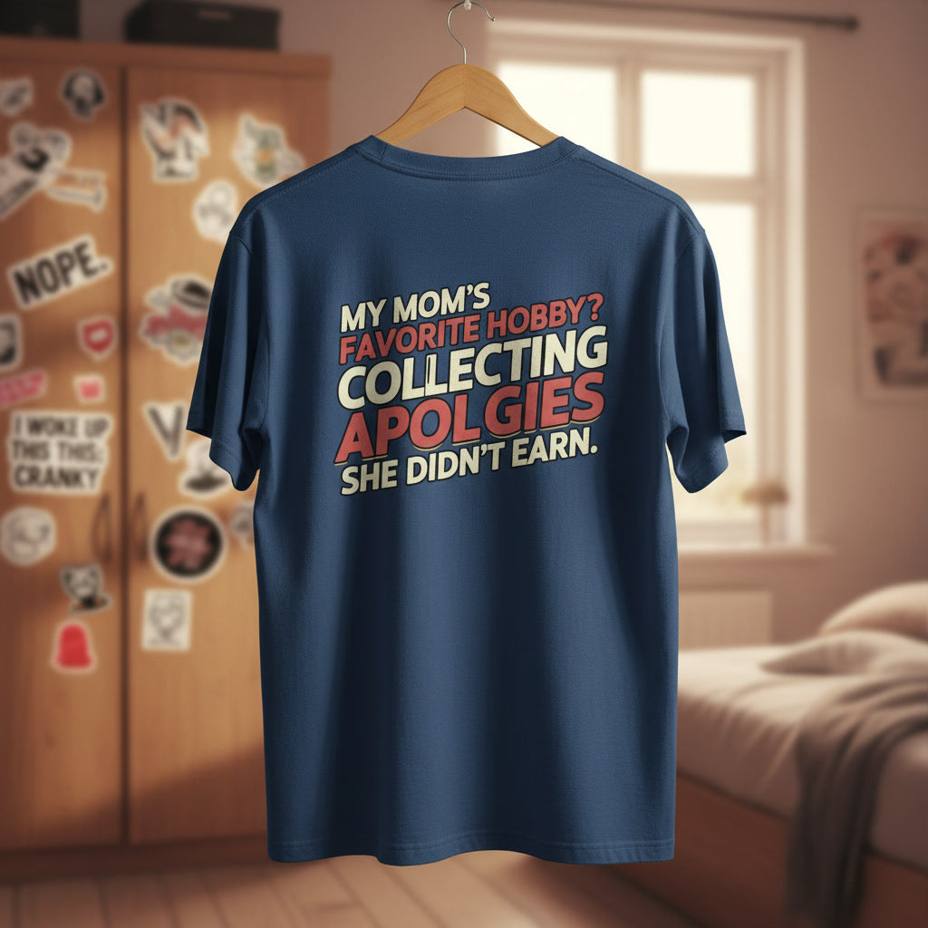 Apologies Collector T-Shirt — “My Mom’s Favorite Hobby? Collecting Apologies She Didn’t Earn.” Retro Graphic Tee
