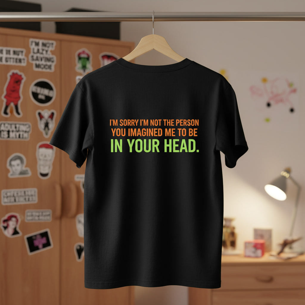 “I’m Sorry I’m Not The Person You Imagined Me To Be” Graphic T-Shirt
