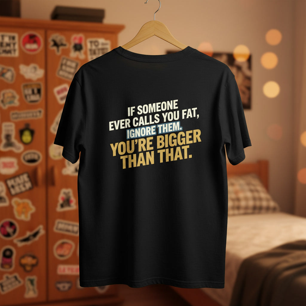 Funny Graphic T-Shirt — “You’re Bigger Than That” Humorous Quote Tee