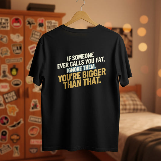 Funny Graphic T-Shirt — “You’re Bigger Than That” Humorous Quote Tee