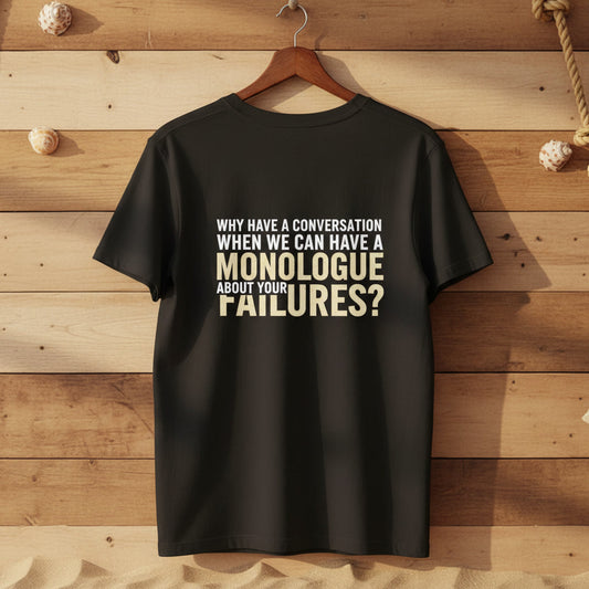 Monologue About Your Failures T-Shirt — Funny Sarcastic Quote Tee