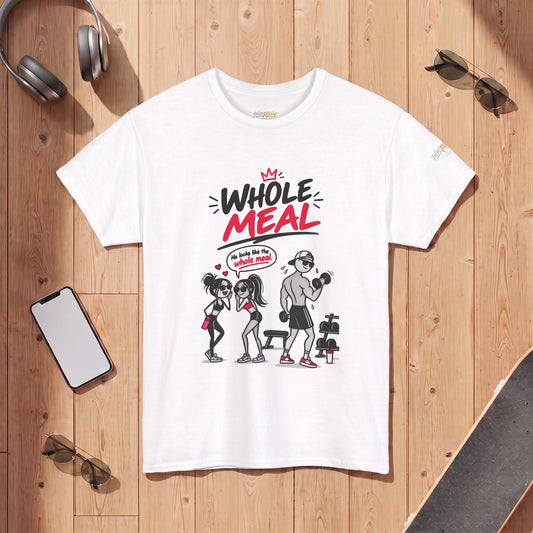 Fitness Tee — "Whole Meal" Gym Motivation Shirt