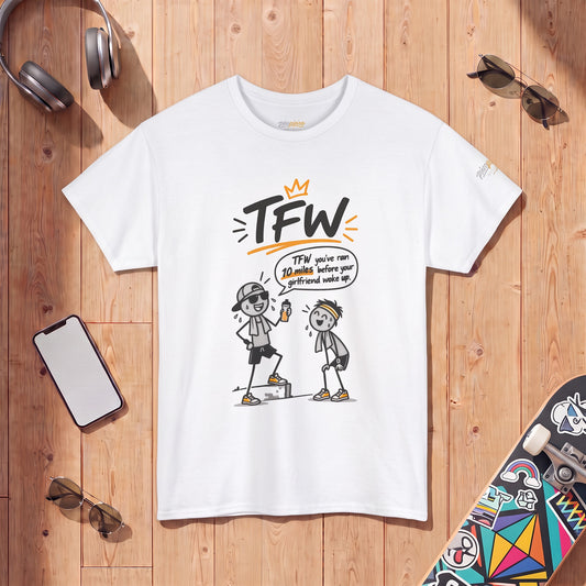 "TFW" Funny Cartoon Tee — "TFW you've ran 10 miles before your girlfriend woke up"